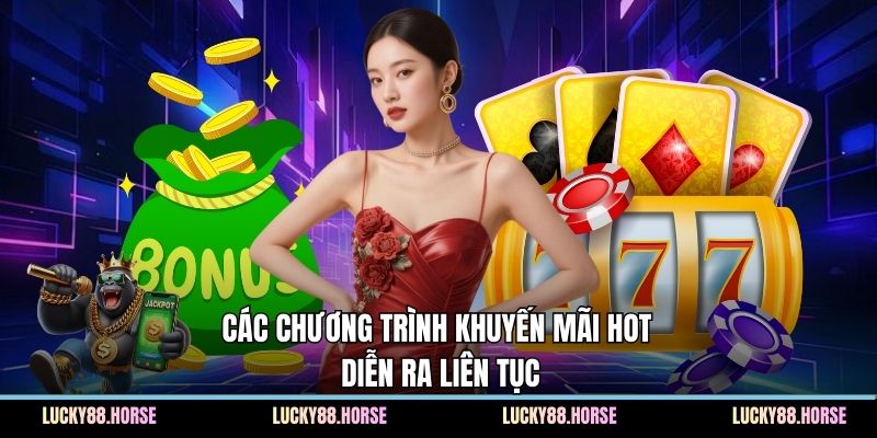 Các chương trình khuyến mãi hot diễn ra liên tục